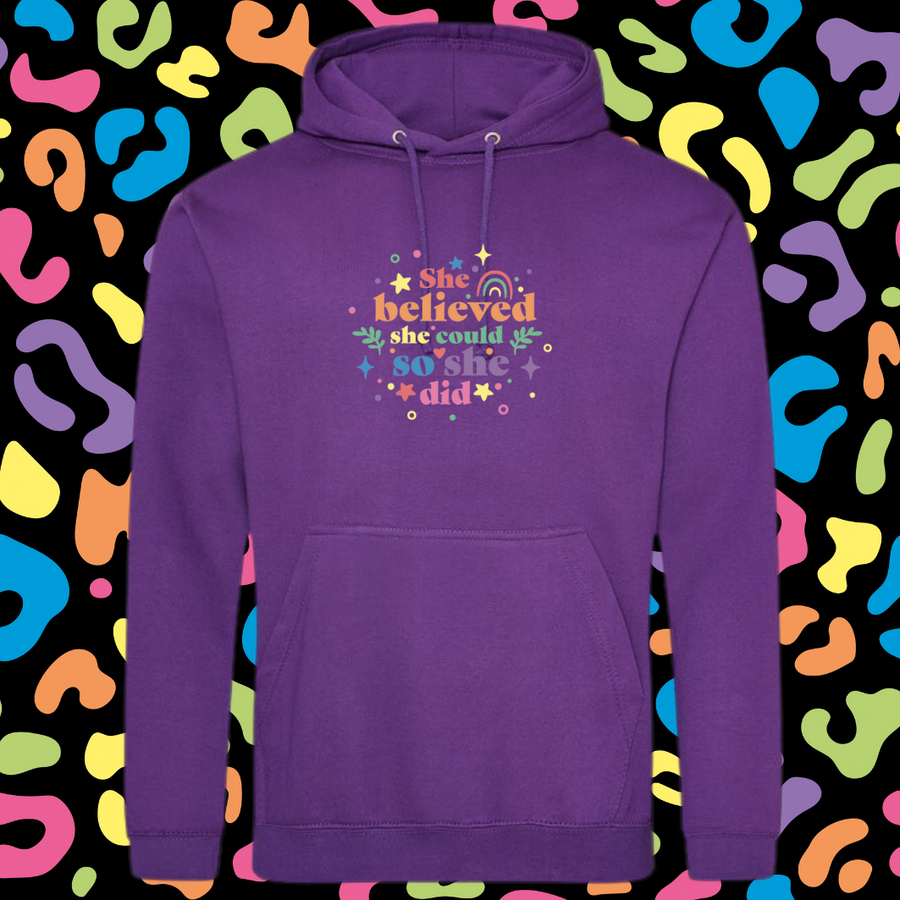 She Believed She Could So She Did - Hoodie (Various Colours)