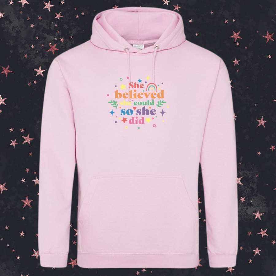 She Believed She Could So She Did - Hoodie (Various Colours)
